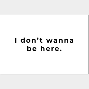 I Don't Wanna be Here - Light Posters and Art